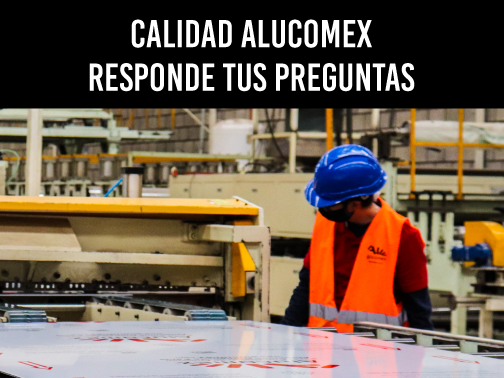 Calidad Alucomex® ¡Pregúntanos!