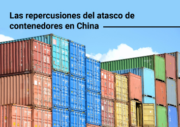 Las repercusiones del atasco de contenedores en China